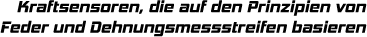 Schwarzer, kantiger Text 'Kraftsensoren, die auf den Prinzipien von Feder und Dehnungsmessstreifen basieren' auf einem einfarbigen, grauen Hintergrund.