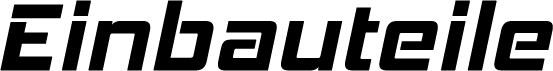 Schwarzer, fetter Text 'Einbauteile' in einer kantigen Schriftart auf einem einfarbigen, grauen Hintergrund.